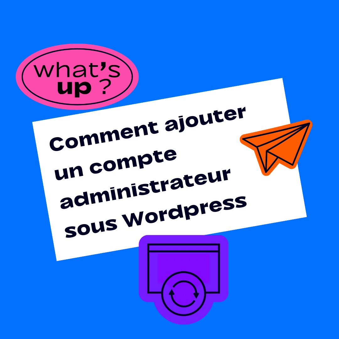 Comment ajouter un compte administrateur sous Wordpress