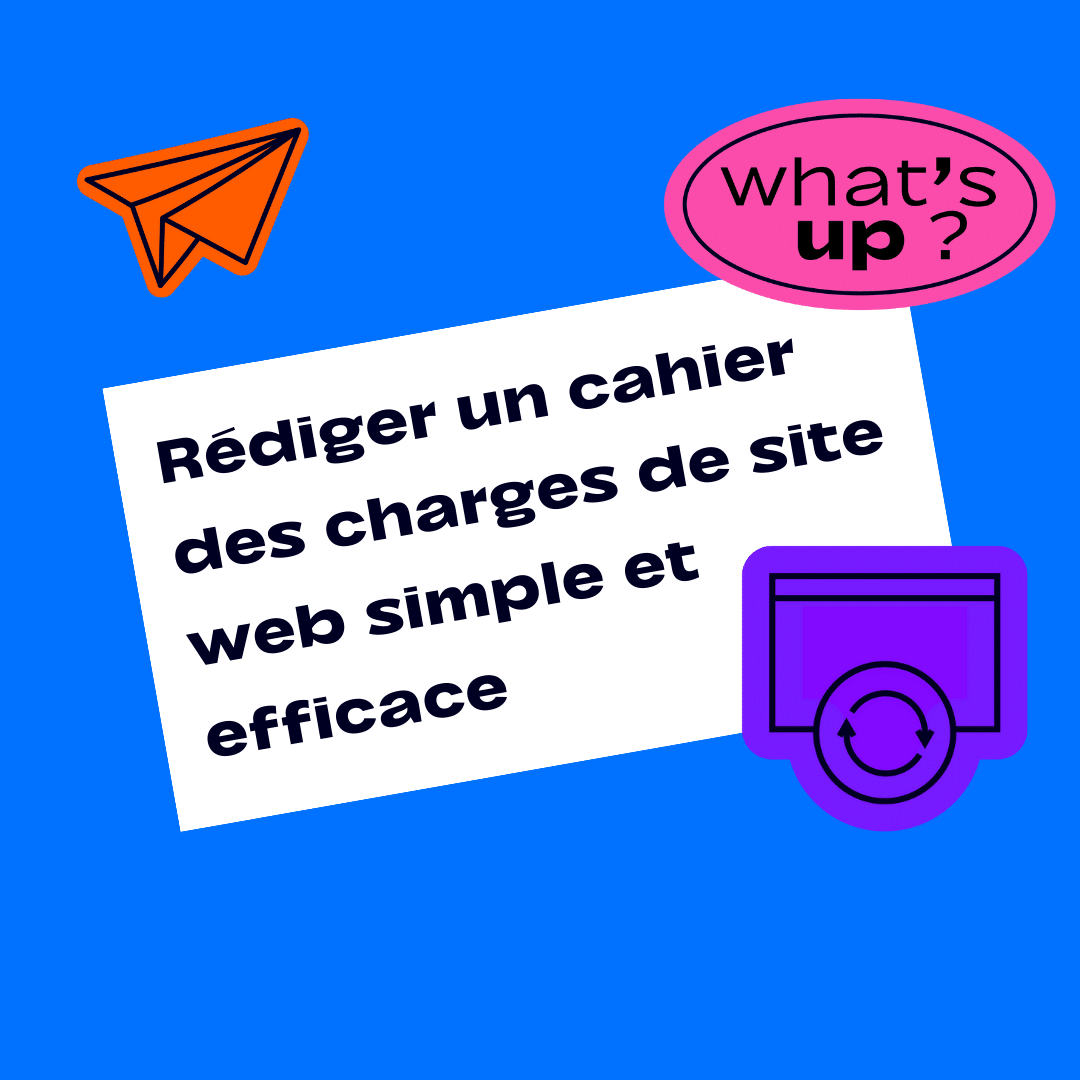 rédiger un cahier des charges de site web simple et efficace